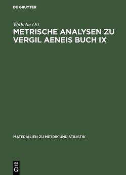 Metrische Analysen zu Vergil Aeneis Buch IX von Ott,  Wilhelm