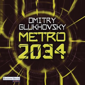 Metro 2034 von Brod,  Oliver, Drevs,  M. David, Glukhovsky,  Dmitry