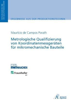 Metrologische Qualifizierung von Koordinatenmessgeräten für mikromechanische Bauteile von de Campos Porath,  Maurício