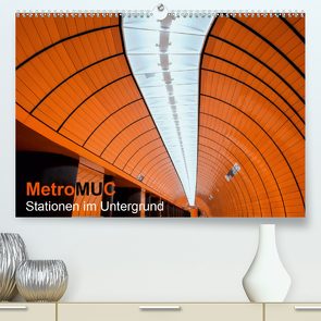 MetroMUC, Stationen im Untergrund Münchens (Premium, hochwertiger DIN A2 Wandkalender 2021, Kunstdruck in Hochglanz) von Kreiten,  Mike