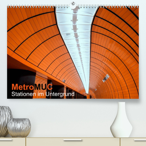 MetroMUC, Stationen im Untergrund Münchens (Premium, hochwertiger DIN A2 Wandkalender 2022, Kunstdruck in Hochglanz) von Kreiten,  Mike