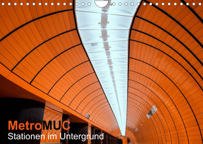 MetroMUC, Stationen im Untergrund Münchens (Wandkalender 2022 DIN A4 quer) von Kreiten,  Mike