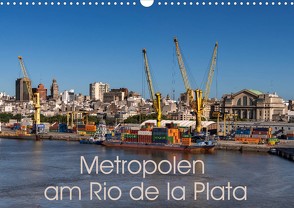 Metropolen am Rio de la Plata (Wandkalender 2022 DIN A3 quer) von Berlin, Schoen,  Andreas