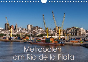 Metropolen am Rio de la Plata (Wandkalender 2022 DIN A4 quer) von Berlin, Schoen,  Andreas