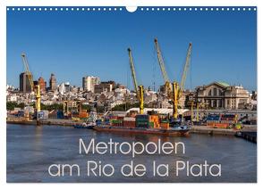 Metropolen am Rio de la Plata (Wandkalender 2024 DIN A3 quer), CALVENDO Monatskalender von Schön,  Berlin,  Andreas