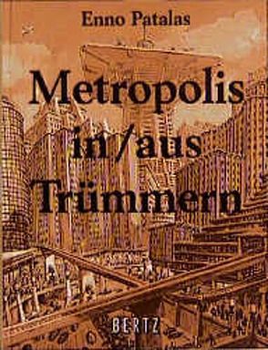 Metropolis in/aus Trümmern von Patalas,  Enno