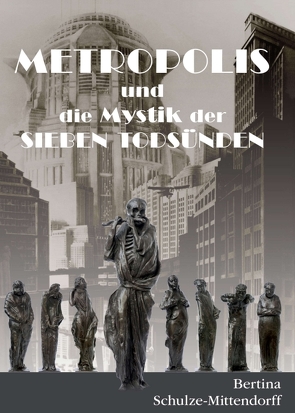 Metropolis und die Mystik der Sieben Todsünden von Schulze-Mittendorff,  Bertina