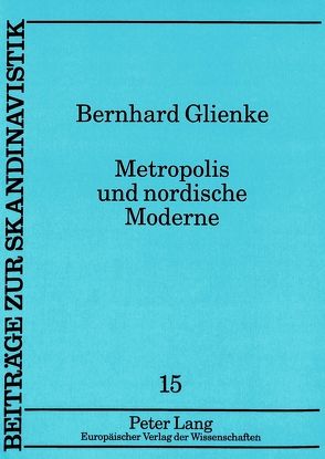 Metropolis und nordische Moderne von GIienke,  Ingrid