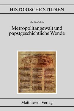 Metropolitangewalt und papstgeschichtliche Wende von Schrör,  Matthias