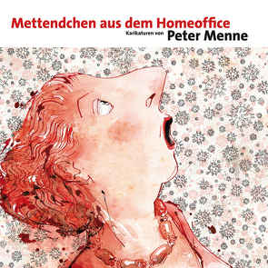 Mettendchen aus dem Homeoffice von Menne,  Peter