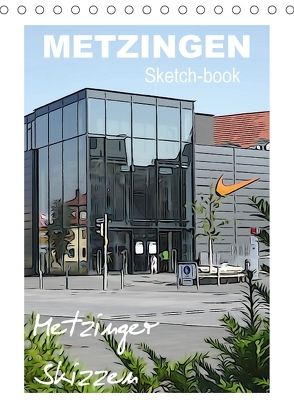 Metzingen Sketch-book, Metzinger Skizzen (Tischkalender 2018 DIN A5 hoch) von Huschka,  Klaus-Peter