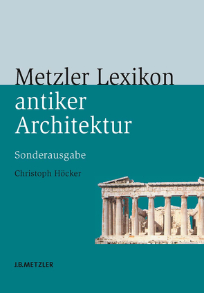 Metzler Lexikon antiker Architektur von Höcker,  Christoph