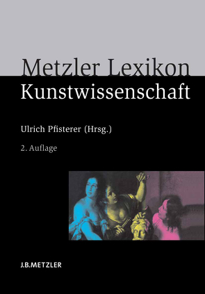 Metzler Lexikon Kunstwissenschaft von Pfisterer,  Ulrich