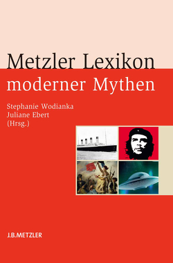 Metzler Lexikon moderner Mythen von Ebert,  Juliane, Wodianka,  Stephanie