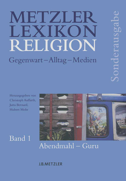 Metzler Lexikon Religion von Auffarth,  Christoph, Bernard,  Jutta, Imhof,  Agnes, Kurre,  Silvia, Mohr,  Hubert