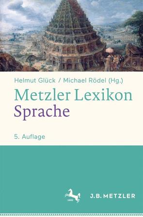 Metzler Lexikon Sprache von Glück,  Helmut, Rödel,  Michael