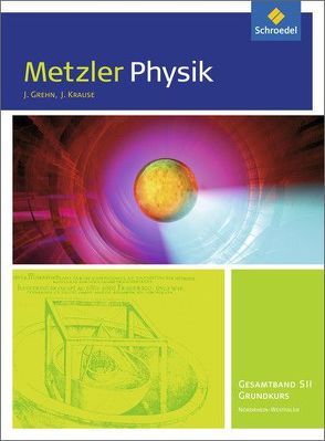 Metzler Physik SII – Allgemeine Ausgabe 2014 von Grehn,  Joachim, Krause,  Joachim