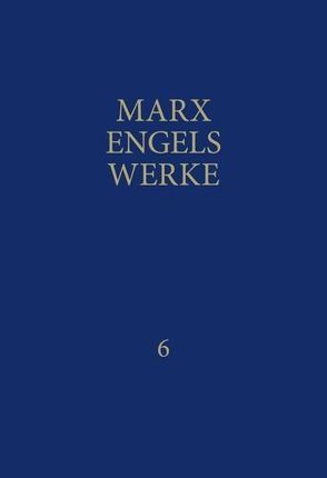 MEW / Marx-Engels-Werke Band 6 von Engels,  Friedrich, Marx,  Karl