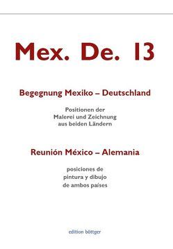 Mex. De. 13. Begegnung Mexiko – Deutschland. Reunión México-Alemania von Abramo,  Paula, Álvarez,  Patricia, Arnold,  Ulrike, Barrera,  Jazmina, Dahn,  Walter, de Pablo,  Óscar, Farfán,  Vanessa, González de León,  Juan, Huerta,  David, Lechtenberg,  Adolphe, Leñero,  Alberto Castro, Leñero,  Miguel Castro, Murguía,  Verónica, Rulfo,  Pablo, Stüttgen,  Johannes, Thompson,  John R., Velázquez,  Teresa, von Hasselbach,  Tinka