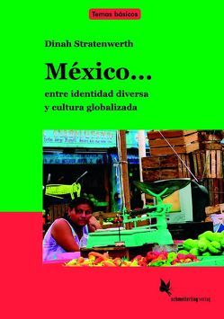 México… entre identidad diversa y cultura globalizada von Stratenwerth,  Dinah