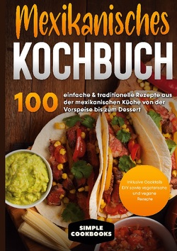 Mexikanisches Kochbuch von Cookbooks,  Simple