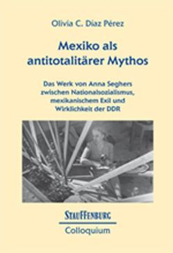 Mexiko als antitotalitärer Mythos von Díaz Pérez,  Olivia C.