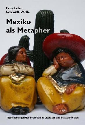 Mexiko als Metapher von Schmidt-Welle,  Friedhelm