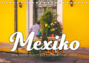 Mexiko – Eine Reise durch ein farbenfrohes Land. (Tischkalender 2022 DIN A5 quer) von SF