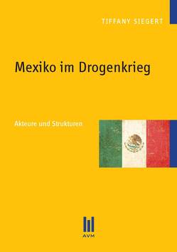 Mexiko im Drogenkrieg von Siegert,  Tiffany