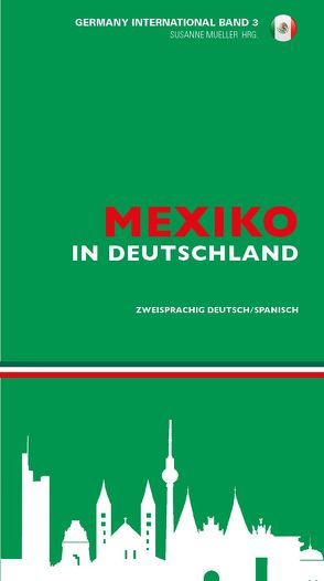 Mexiko in Deutschland von Mueller,  Susanne