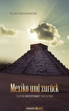 Mexiko und zurück von Neugebauer,  Klaus