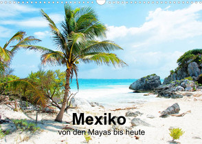 Mexiko – von den Mayas bis heute (Wandkalender 2022 DIN A3 quer) von Sommer,  Hans-Jürgen