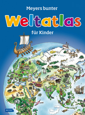 Meyers bunter Weltatlas für Kinder von De Luca,  Daniela, Emmert,  Anne