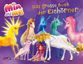 Mia and me – Das große Buch der Einhörner von Mohn,  Isabella