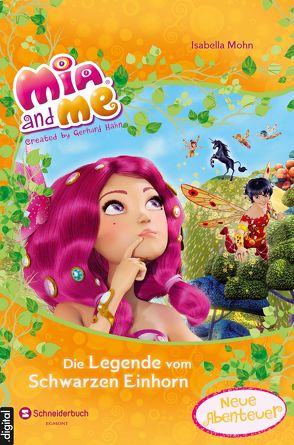 Mia and me – Die Legende vom Schwarzen Einhorn von Mohn,  Isabella