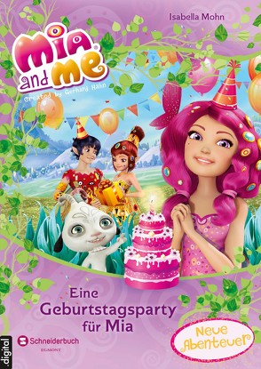 Mia and me – Eine Geburtstagsparty für Mia von Mohn,  Isabella