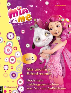 Mia and me – Mia und ihre Elfenfreunde von Mohn,  Isabella