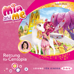 Mia and me – Teil 26: Rettung für Centopia von Mohn,  Isabella, Morgenstern,  Friedel