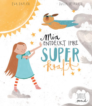 Mia entdeckt ihre Superkraft von Heinrich,  Julia, Taylor,  Eva