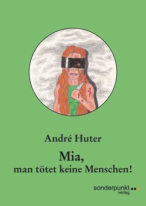 Mia, man tötet keine Menschen! von Huter,  André