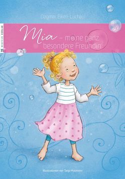 Mia – meine ganz besondere Freundin von Eiken-Lüchau,  Dagmar, Husmann,  Tanja