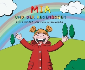 Mia und der Regenbogen von Ernst,  Patrick, Grünewald,  Christiane, Lesefloh.de,  Geschichten von, Scheller,  Anke, Schrills,  Rebecca