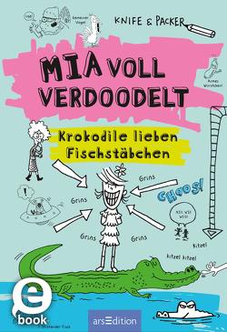 Mia voll verdoodelt – Krokodile lieben Fischstäbchen von McCoshan,  Duncan, Packer,  Jem