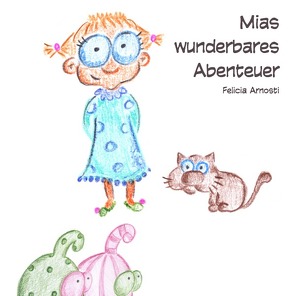 Mias wunderbares Abenteuer von Arnosti,  Felicia