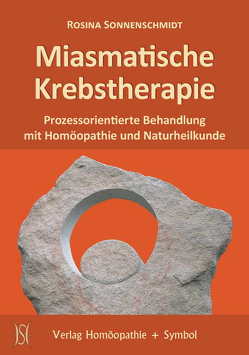 Miasmatische Krebstherapie von Hess,  Jürgen, Hirneise,  Lothar, Jany,  Helge, Knauss,  Harald, Richter,  Isolde, Sonnenschmidt,  Rosina