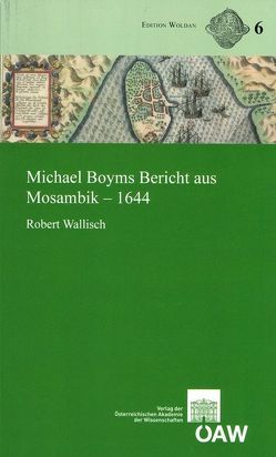 Michael Boyms Bericht aus Mosambik – 1644 von Wallisch,  Robert