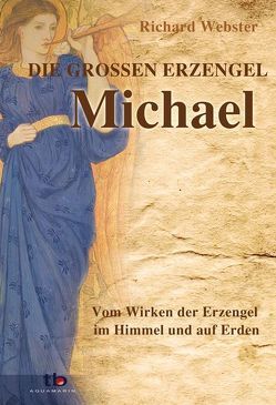 Michael – die großen Erzengel von Webster,  Richard