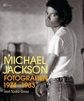 Michael Jackson Fotografien von 1974 -1983 von Gray,  Todd