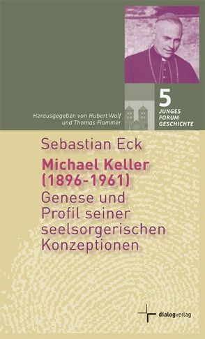 Michael Keller (1896-1961) von Eck,  Sebastian, Flammer,  Thomas, Wolf,  Hubert