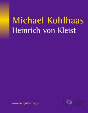 Michael Kohlhaas von Kleist,  Heinrich von